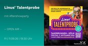 Linus' Talentprobe mit Aftershowparty
