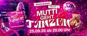MUTTI GEHT TANZEN! Die große Party-Nacht in der KLANGBAR