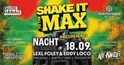 SHAKE IT TO THE MAX – Lexl Foley & Eddy Loco – NACHTBUMMEL PREOPENING
