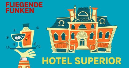 Fliegende Funken Improfestival Presents: HOTEL SUPERIOR (in English)