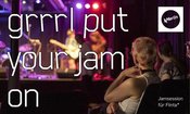 GRRRL, PUT YOUR JAM ON! • Merlin – Stuttgart