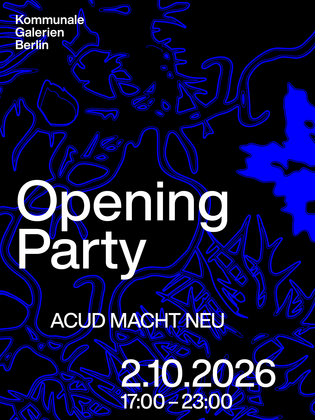 Opening Party der Kunstwoche der Kommunalen Galerien Berlin