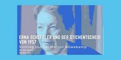 Vortrag von Dr. Marion Röwekamp - »Erna Scheffler und der Stichentscheid von 1957«