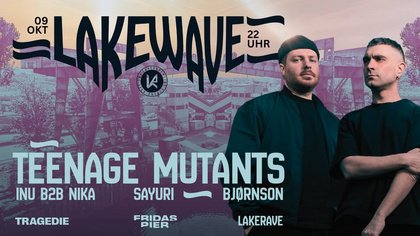 LAKEWAVE pres. TEENAGE MUTANTS