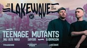LAKEWAVE pres. TEENAGE MUTANTS