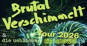 Brutal Verschimmelt + die ueblichen + Bibi Blockwart • kunstkeller o27