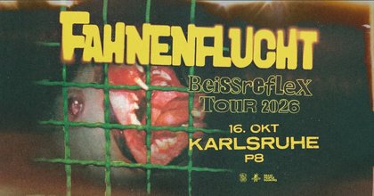 FAHNENFLUCHT – Beissreflex Tour – Karlsruhe