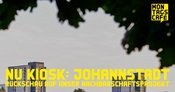 NU KIOSK: JOHANNSTADT. Rückschau auf unser Nachbarschaftsprojekt