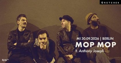 MOP MOP ft. ANTHONY JOSEPH – Gretchen, Berlin