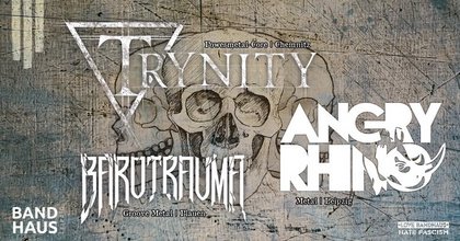 Trynity + Angry Rhino + Barotrauma