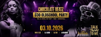 CHOCOLATE BEATZ | Ü30 OLDSCHOOL PARTY // TALK THIRTY TO ME | 03.10.26