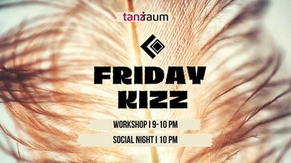 FRIDAY KIZZ I WORKSHOP + SOCIAL NIGHT