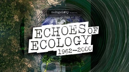 zeitgeisty. be part of … Echoes of Ecology 1962-2000