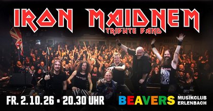 IRON MAIDNEM | IRON MAIDEN TRIBUTE | BEAVERS Musikclub | Erlenbach am Main
