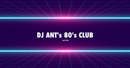DJ ANT's 80's CLUB