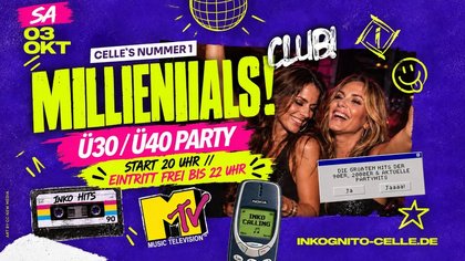 SA.03.10. MILLENIALS CLUB - Ü30 & Ü40 PARTY II START 20 UHR
