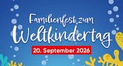 Großes Familienfest zum Weltkindertag!