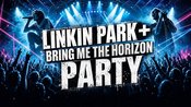 LINKIN PARK + BRING ME THE HORIZON PARTY