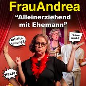 FrauAndrea – „Alleinerziehend mit Ehemann“