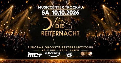 Die Reiternacht – Europas größte Reiterpartytour - SA 10.10.26 -Musiccenter Trockau