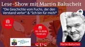 Martin Baltscheit - "Die Geschichte vom Fuchs, der den Verstand verlor" & "Ich bin für mich!"