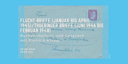 Buchvorstellung und Gespräch mit Dietrich Kleppi: Flucht-Briefe / Thüringer Briefe