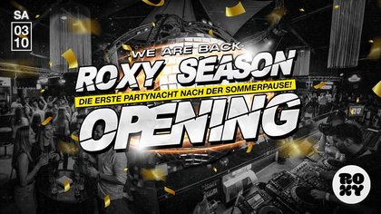 ROXY SEASON OPENING — WE ARE BACK!