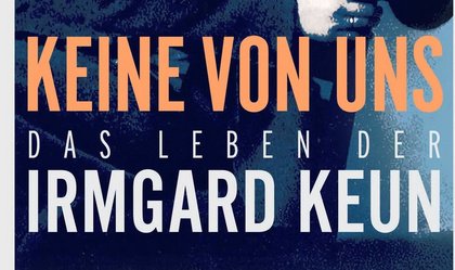 Tobias Lehmkul "Keine von uns - Das Leben der Irmgard Keun"