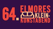 64. Elmores Kleinkunstabend