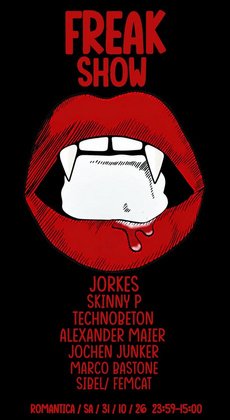 FREAK SHOW "ROMANTIC VAMPIRES" bis 15 UHR mit JORKES, TECHNOBETON, SKINNY P, SIBEL, ALEXANDER MAIER