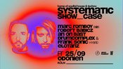 SYSTEMATIC SHOWCASE w/ Marc Romboy, Robert Babicz, An on Bast, Drumcomplex, Frank Sonic & Elotanz