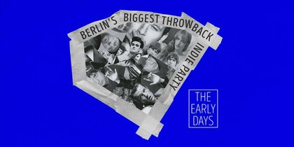 The Early Days • Throwback Indie Party • Lido • Berlin