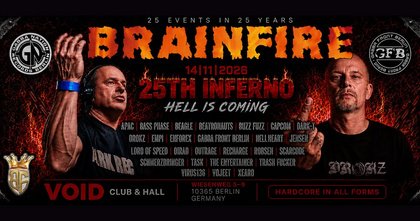 BRAINFIRE - 25th Inferno - Hell is coming - 3 Floors - VOID CLUB, Berlin