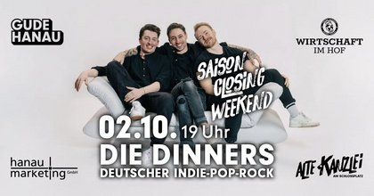 SAISON CLOSING WEEKEND – DIE DINNERS – Live auf der Hofbühne