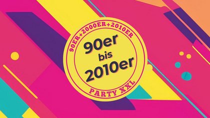 90ER bis 2010ER PARTY XXL mit DJ Valdemossa & DJ DON MATTINO
