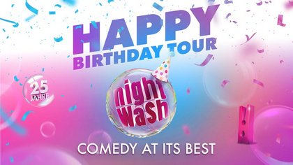 HAPPY BIRTHDAY, NIGHTWASH TOUR