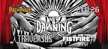 New Dawning, Traversus & Fistfire in der Packhalle