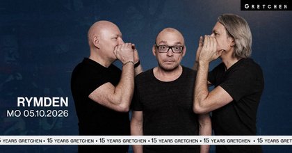 15 Years Gretchen – RYMDEN – Gretchen, Berlin