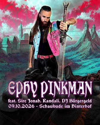 EPHY PINKMAN goes SCHAUBUDE