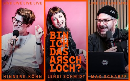 Köhn & Schmidt & Scharff: Bin ich das Arschloch? - Podcast Aufzeichnung / Ausverkauft