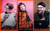 Köhn & Schmidt & Scharff: Bin ich das Arschloch? - Podcast Aufzeichnung / Ausverkauft