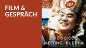 Film & Gespräch: Meeting the Buddha