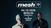 MESH // The Truth Doesn't Matter // early show! // + DEVISION REDUX // 04.10. // Berlin, Kesselhaus