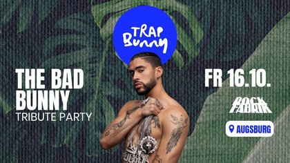 TRAP BUNNY - The Bad Bunny Tribute Party | Rockfabrik Augsburg