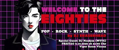 Welcome to the Eighties - Oktober 2026 - Special Guest DJ Neodym (WTTE) - ab 21:00 Uhr