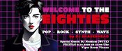 Welcome to the Eighties - Oktober 2026 - Special Guest DJ Neodym (WTTE) - ab 21:00 Uhr