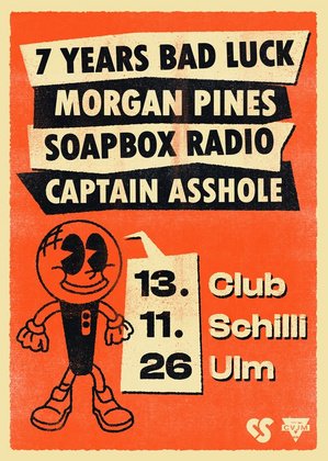 7 Years Bad Luck, Morgan Pines, Soapbox Radio & Captain Asshole | Club Schilli, Ulm