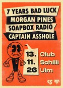 7 Years Bad Luck, Morgan Pines, Soapbox Radio & Captain Asshole | Club Schilli, Ulm