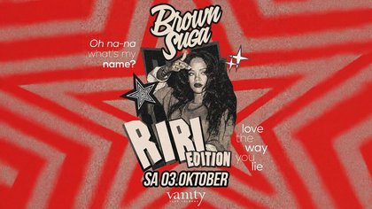 BROWN SUGA 'RiRi Edition' c/o Vanity Club Cologne