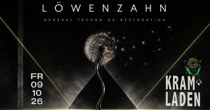 LÖWENZAHN | General Techno de-Restoration